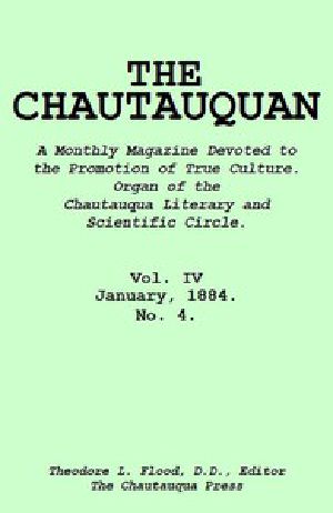 [Gutenberg 53652] • The Chautauquan, Vol. 04, January 1884 / A Monthly Magazine Devoted to the Promotion of True Culture. / Organ of the Chautauqua Literary and Scientific Circle.